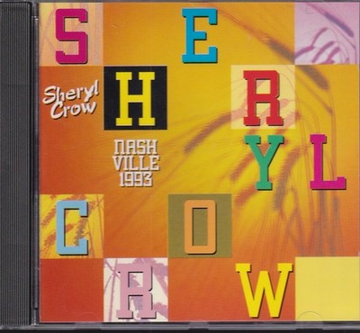 Sheryl Crow / Nashville 1993 - Arriba Records (NEU)