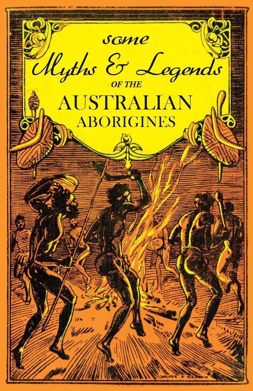 Thumbnail - Some Myths And Legends Of The Australian Aborigines W. J. Thomas