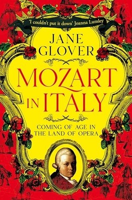 Mozart in Italy : Coming of Age in the Land of Opera