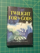 Twilight for the Gods by Ernest Gann HCDJ 1956 Book Club Edition