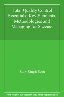 Total Quality Control Essentials: Key Elements, Methodologies an
