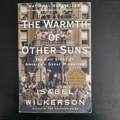 Warmth of Other Suns : America's Great Migration by Isabel Wilkerson 