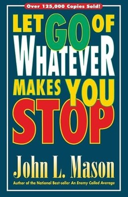 John Mason Let Go of Whatever Makes You Stop (Taschenbuch)