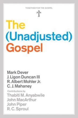 Unadjusted Gospel by Mark Dever, Ligon Duncan, R. Albert Mohler Jr. and C. J.... - Imagen 1 de 1