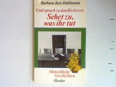 Und sprach zu den Richtern: Sehet zu, was ihr tut: Menschliche Geschichten. Just