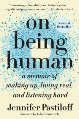 On Being Human: A Memoir of Waking Up, Living Real, and Listening Hard (Paperbac