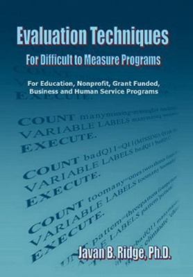 Evaluation Techniques for Difficult to Measure Programs : For Education, ...
