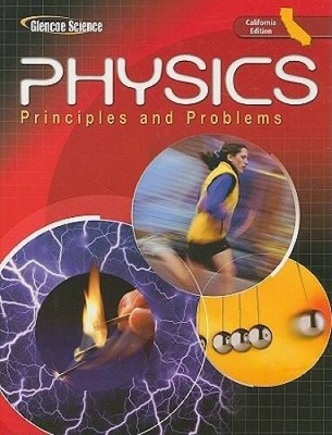 Physics: Principles and Problems, California (Glencoe Science) - GOOD