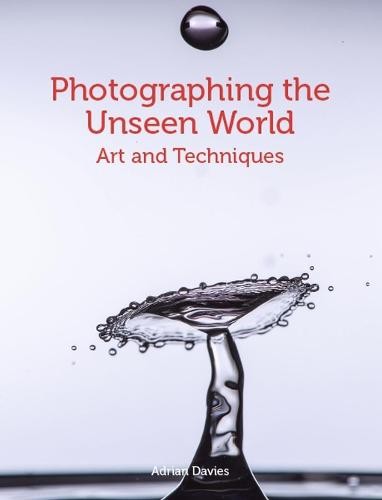 Photographing the Unseen World – Art and Techniques Davies Paperback