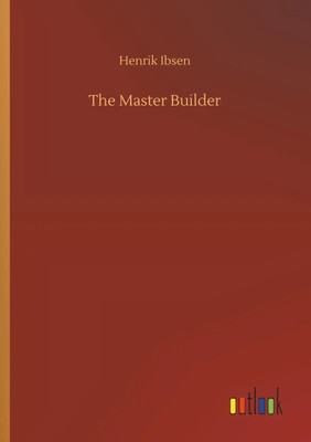The Master Builder Henrik Ibsen Taschenbuch 144 S. Englisch 2018 Outlook Verlag