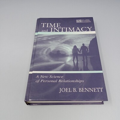 Time and Intimacy: a New Science of Personal Relationships HC by Joel B. Bennett