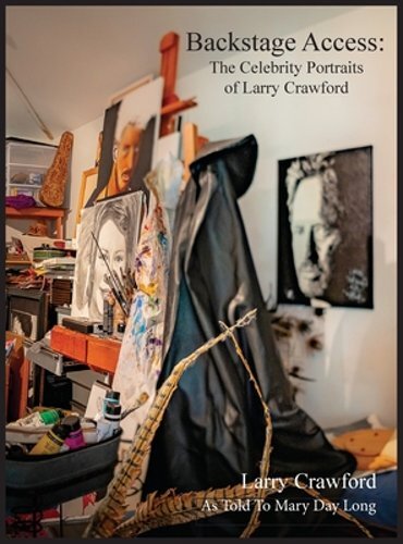 Backstage Access The Celebrity Portraits of Larry Crawford by Larry Crawford