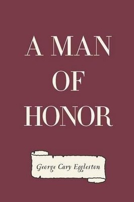 A Man of Honor by George Cary Eggleston (English) Paperback Book