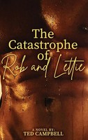 Ted Campbell | The Catastrophe Of Rob And Lettie | Buch | Englisch (2025)