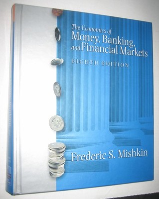Economics of Money Banking and Financial Markets 8th Ed HC Mishkin