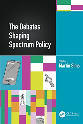 The Debates Shaping Spectrum Policy - Hardback NEW Sims, Martin 24/12/2021