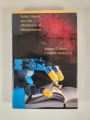 Robot Hands And The Mechanics Of Manipulation By M. T. Mason & J.K. Salisbury Jr