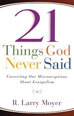 21 Things God Never Said: Correcting Our Misconceptions About Evangelism by R. L