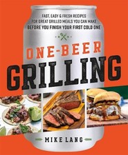 Mike Lang One-Beer Grilling (Hardback)