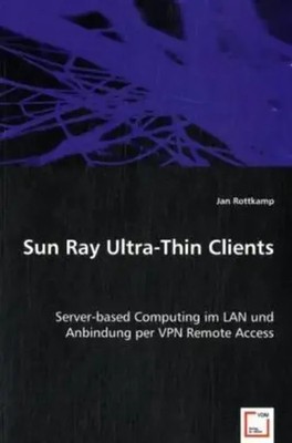Sun Ray Ultra-Thin Clients Jan Rottkamp Taschenbuch Deutsch EAN 9783836493055