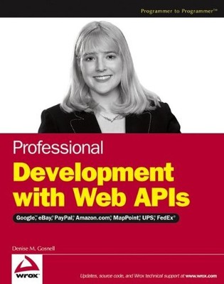 PROFESSIONAL DEVELOPMENT WITH WEB APIS: GOOGLE, EBAY, By Denise M. Gosnell Mint