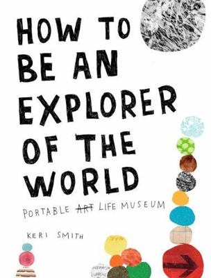 How to Be an Explorer of the World: Portable - Keri Smith, 0399534601, paperback