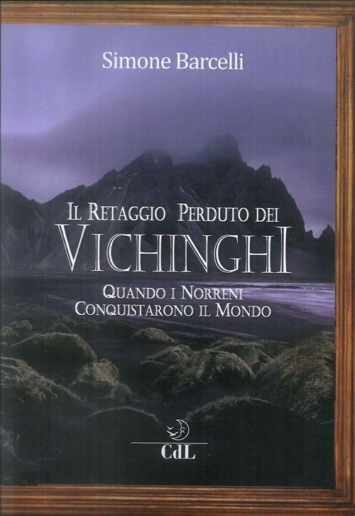 Libri Simone Barcelli - Il Retaggio Perduto Dei Vichinghi. Quando I Norreni Conq