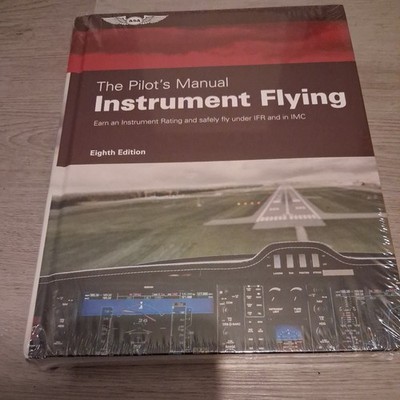The Pilot's Manual: Instrument Flying: Eighth Edition New/Sealed