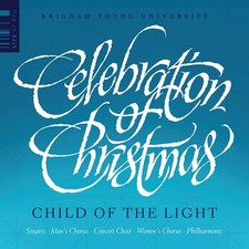 BYU Philharmonic Celebration of Christmas - Child of the Light (CD)