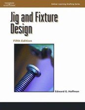 Jig and Fixture Design, 5E [Delmar Learning D...