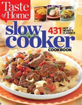 Taste of Home Slow Cooker: 431 Hot & Hearty Classics - Paperback - VERY GOOD