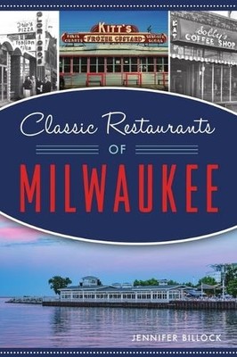 Jennifer Billock Classic Restaurants of Milwaukee (Taschenbuch)