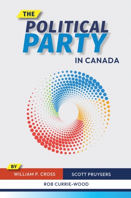 The Political Party in Canada by Rob Currie-Wood HARDBACK 9780774868235