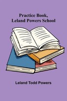 Leland Todd Powers | Practice Book, Leland Powers School | Taschenbuch (2024)