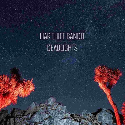 Liar Thief Bandit Deadlights (Vinyl)