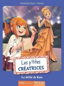 Les ptites créatrices - Le défilé de Kate von Mathi... | Buch | Zustand sehr gut