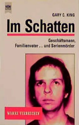 Im Schatten. Geschäftsmann, Familienvater... und Serienmörder. Wahre Verbrechen