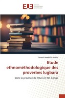 Samuel Awadhifo Ayibho | Etude EthnoméThodologique Des Proverbes Lugbara | Buch