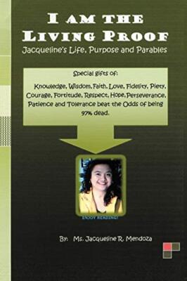 I Am the Living Proof-Jacqueline's Life, Purpose and Parables                  