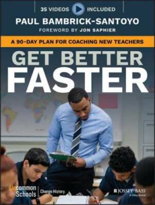 Get Better Faster: A 90-Day Plan for Coaching New Teachers - VERY GOOD