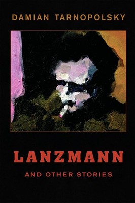 Lanzmann and Other Stories by Damian Tarnopolsky (English) Paperback Book