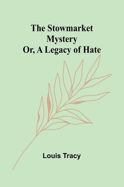 The Stowmarket Mystery; Or, A Legacy Of Hate Louis Tracy Taschenbuch Englisch-image