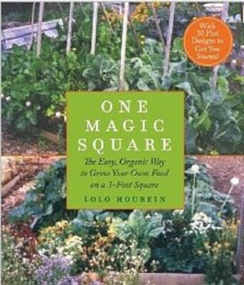 One Magic Square: The Easy, Organic Way to Grow Your Own Food on a 3-Foot Square