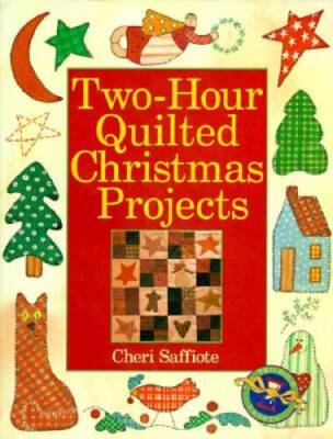 Two-Hour Quilted Christmas Projects - Hardcover By Saffiote, Cheri - GOOD