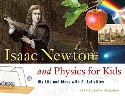 Isaac Newton and Physics for Kids: His Life and Ideas with 21 Activities  - GOOD