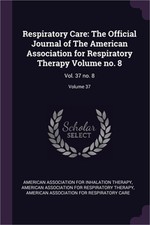 Respiratory Care: The Official Journal of The American Association for Respirato