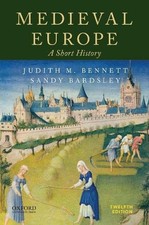 MEDIEVAL EUROPE: A SHORT HISTORY By Judith M. Bennett & Sandy Bardsley EXCELLENT