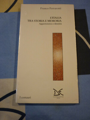 L' ITALIA TRA STORIA E MEMORIA FRANCO FERRAROTTI 