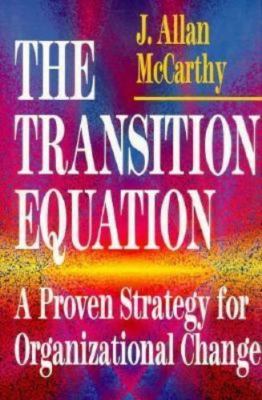 Transition Equation : A Proven Strategy for Organizational Change by J. Allan...