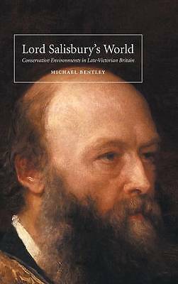 Lord Salisbury's World Conservative Environments in Late-Victorian Britain